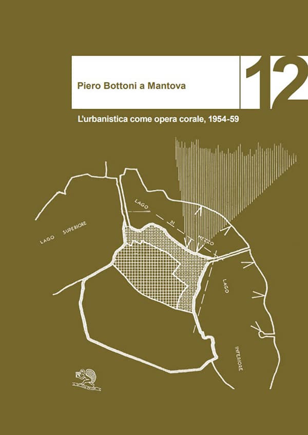 Copertina del libro "Piero Bottoni a Mantova. L’urbanistica come opera corale, 1954-59"